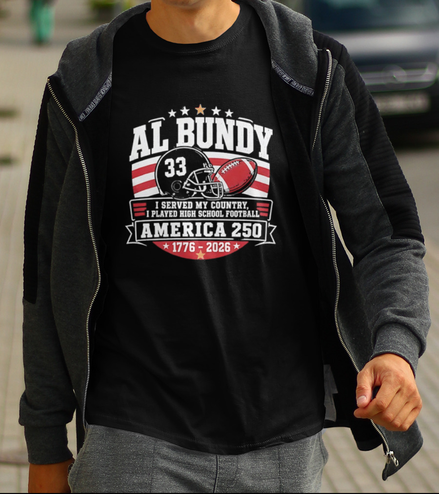 Al Bundy 33 High School Football America 250 1776 2026 I Served My Country T-Shirt
