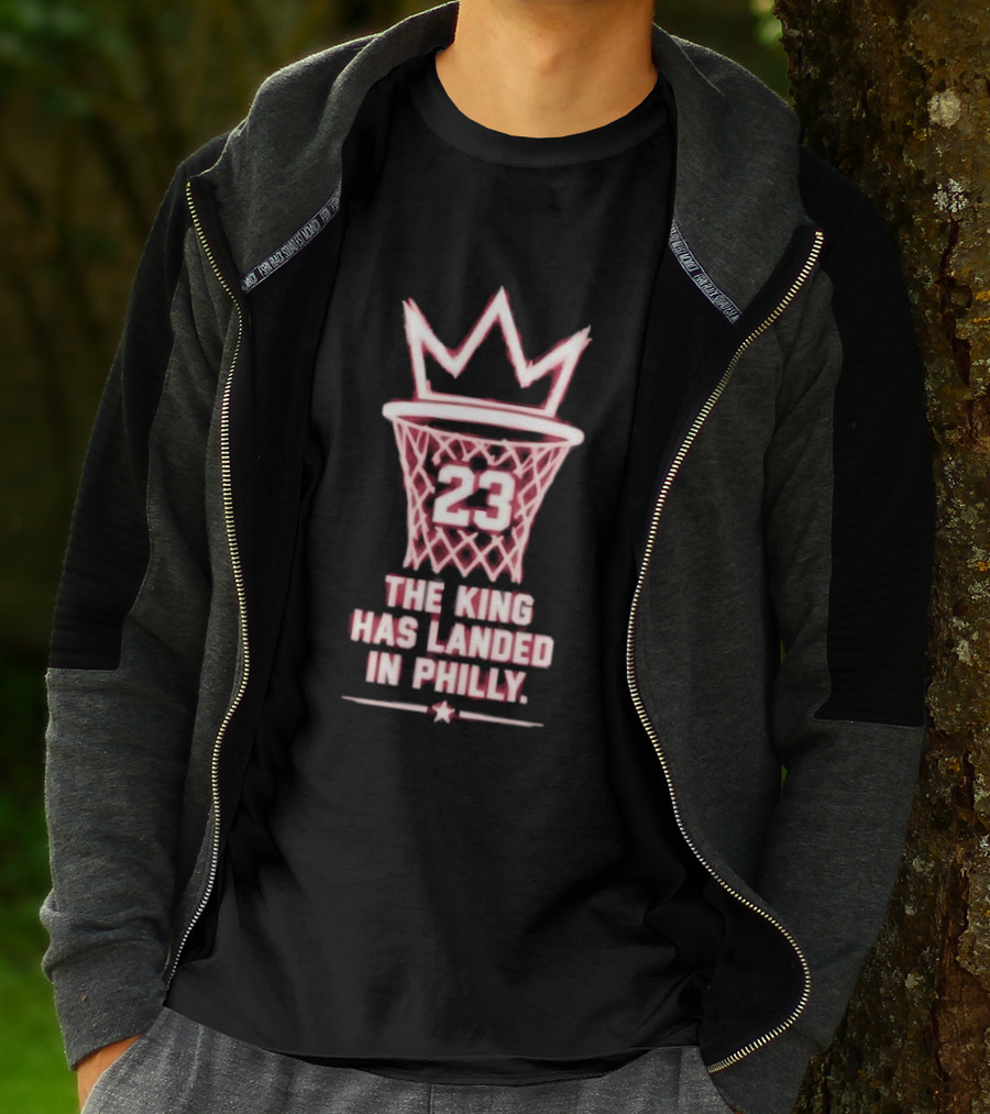 23 The King Has Landed In Philly Basketball T-Shirt