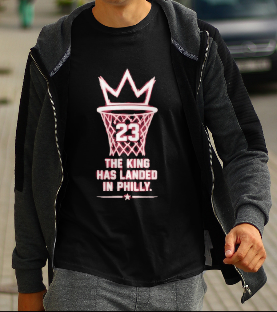 23 The King Has Landed In Philly Basketball T-Shirt