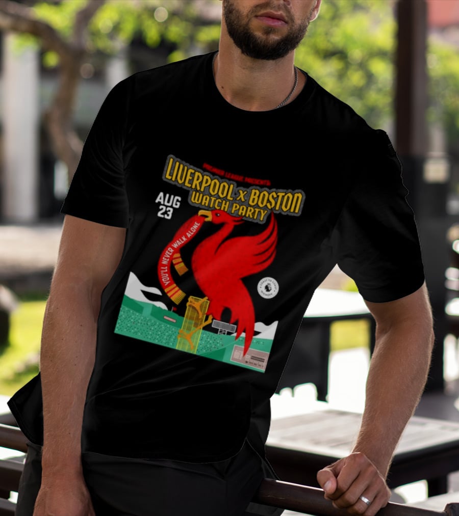 Liverpool X Boston Party At Fenway Park Aug 23 You'll Never Walk Alone T-Shirt