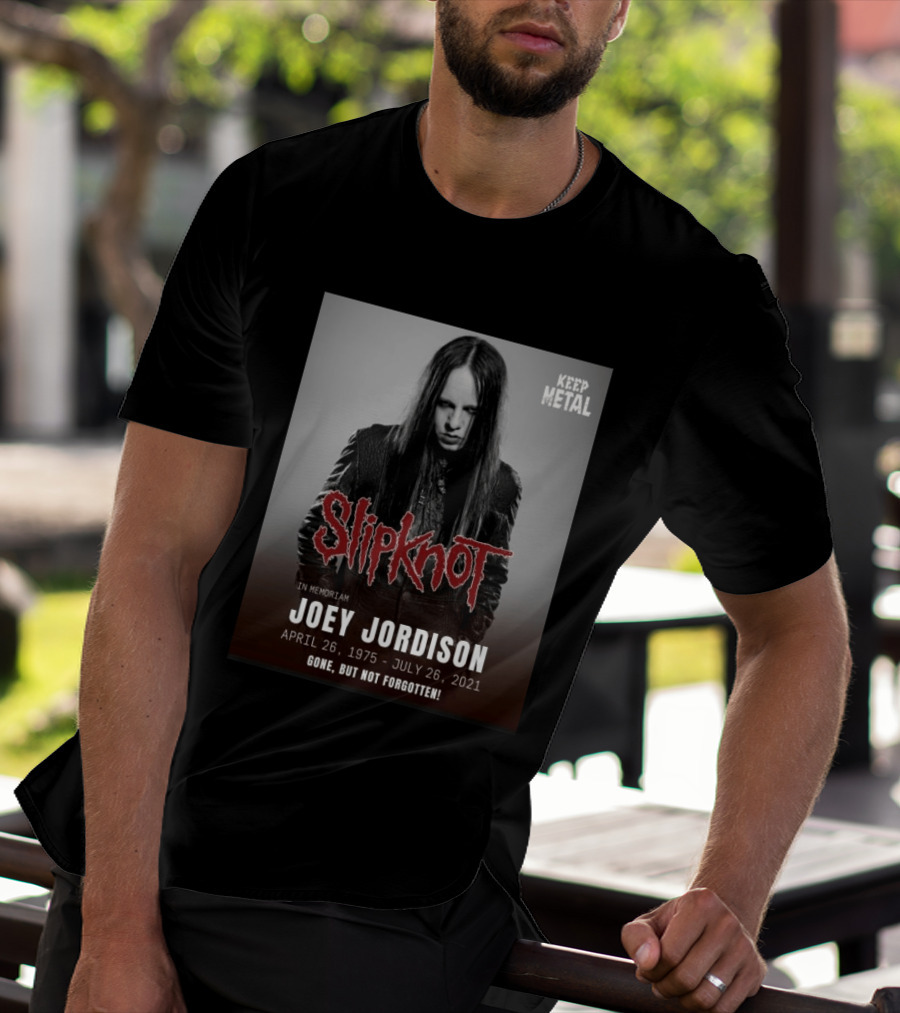 Slipknot Joey Jordison In Memoriam 1975 2021 Gone But Not Forgotten Keep Metal T-Shirt