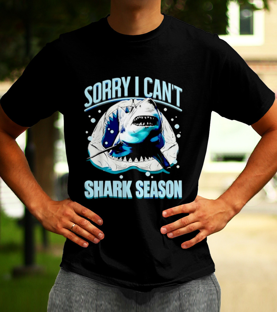 Sorry I Can't Shark Season Shark Lover Ocean T-Shirt