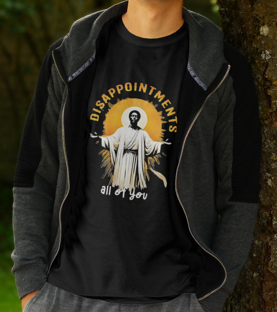 Disappointments All Of You Religious Figure Radiant T-Shirt