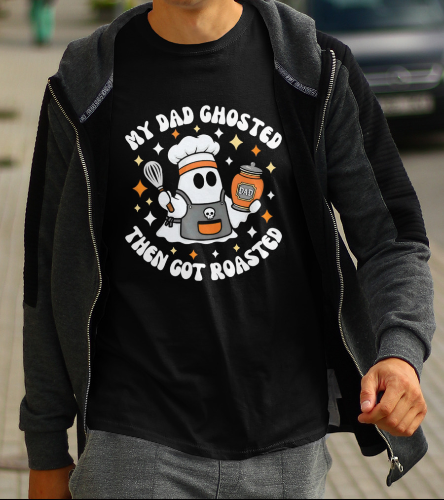 My Dad Ghosted Then Got Roasted Halloween Chef Ghost Dad Jar T-Shirt
