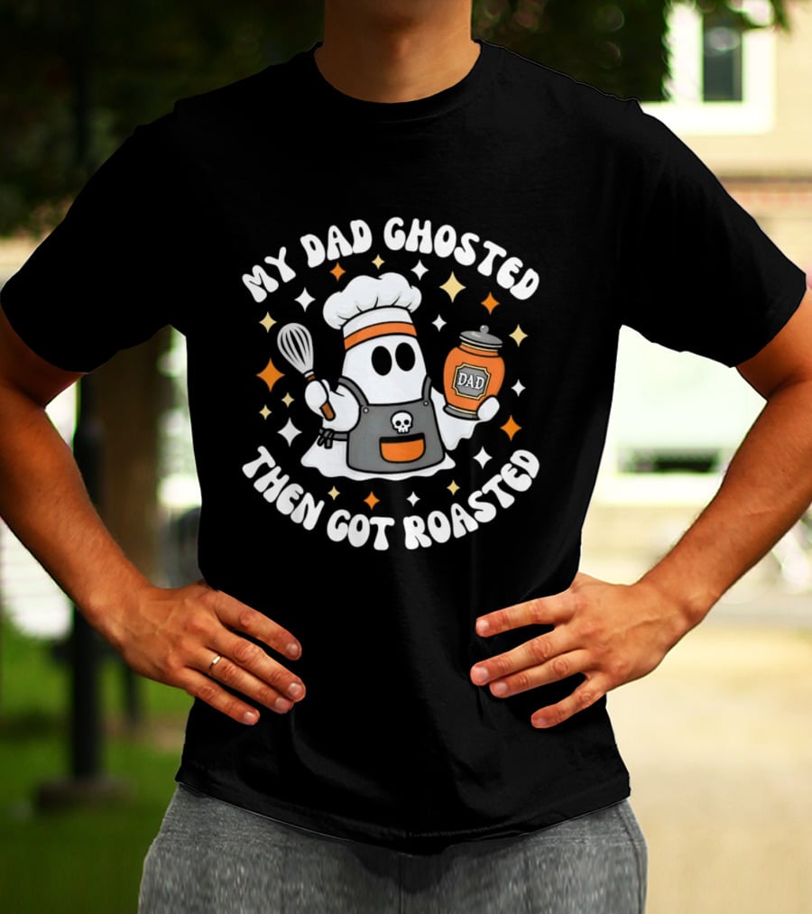 My Dad Ghosted Then Got Roasted Halloween Chef Ghost Dad Jar T-Shirt