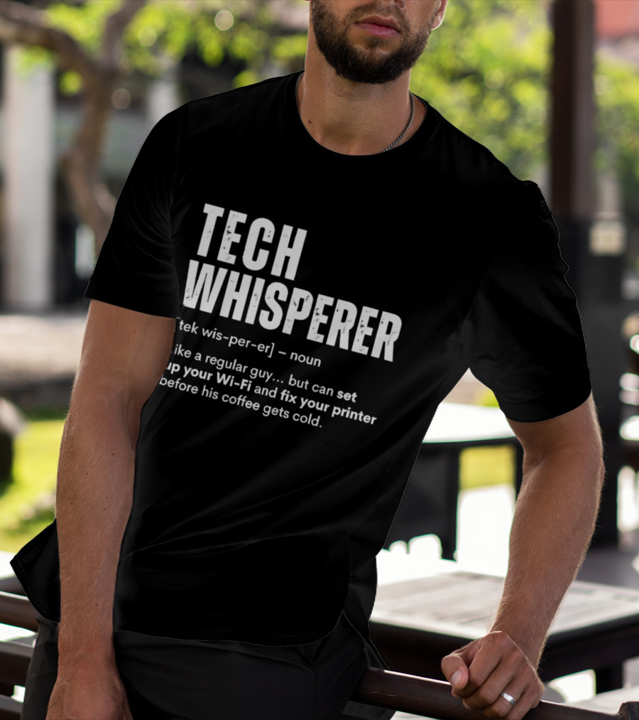 Tech Whisperer Definition Set Up Wi Fi Fix Printer Before Coffee Gets Cold T-Shirt