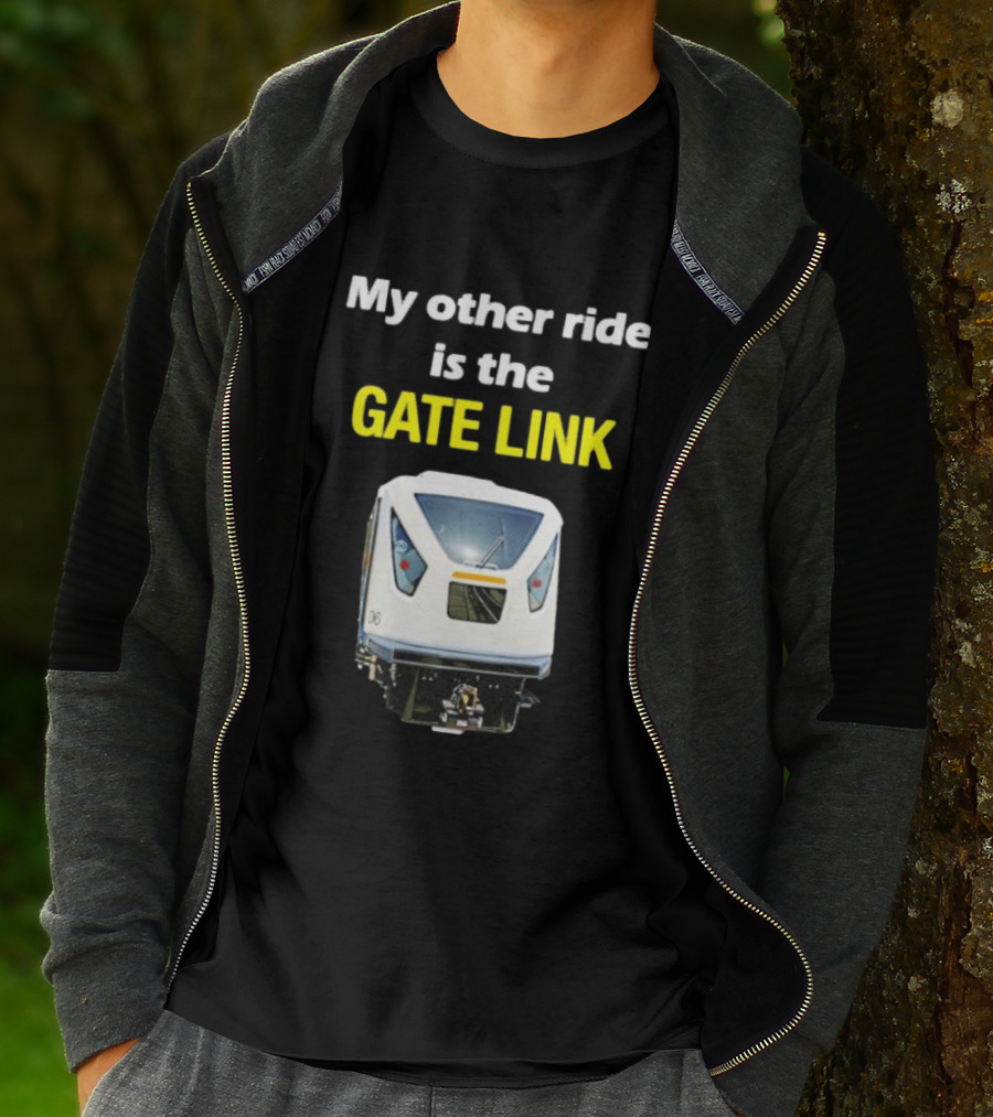 Gate Link Transit Train My Other Ride Is The Gate Link T-Shirt
