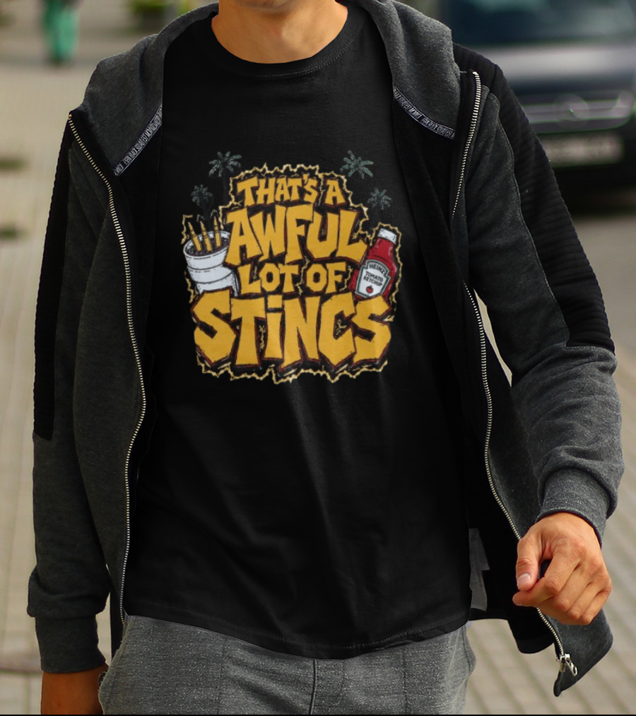 That's A Awful Lot Of Stincs With Palms And Heinz Ketchup Bottle T-Shirt