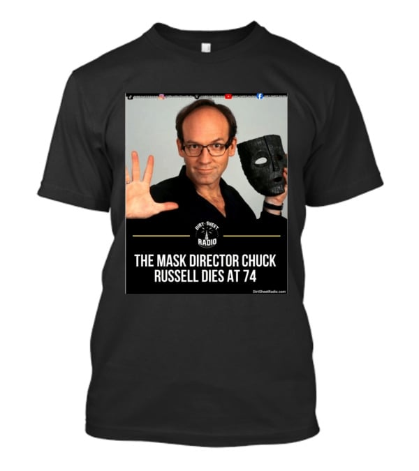 The Mask Director Chuck Russell Dies At 74 Dirt Sheet Radio T-Shirt