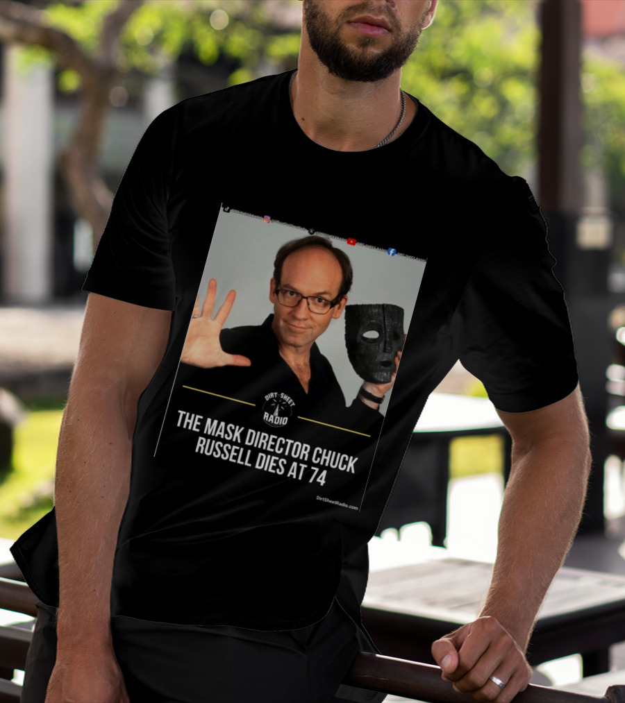 The Mask Director Chuck Russell Dies At 74 Dirt Sheet Radio T-Shirt