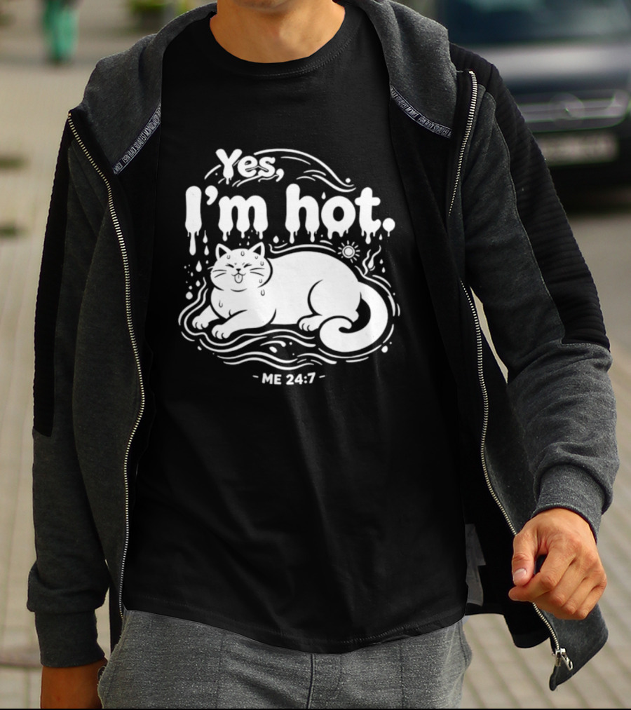 Yes I'm Hot Cat Me 24 7 Summer Humor T-Shirt