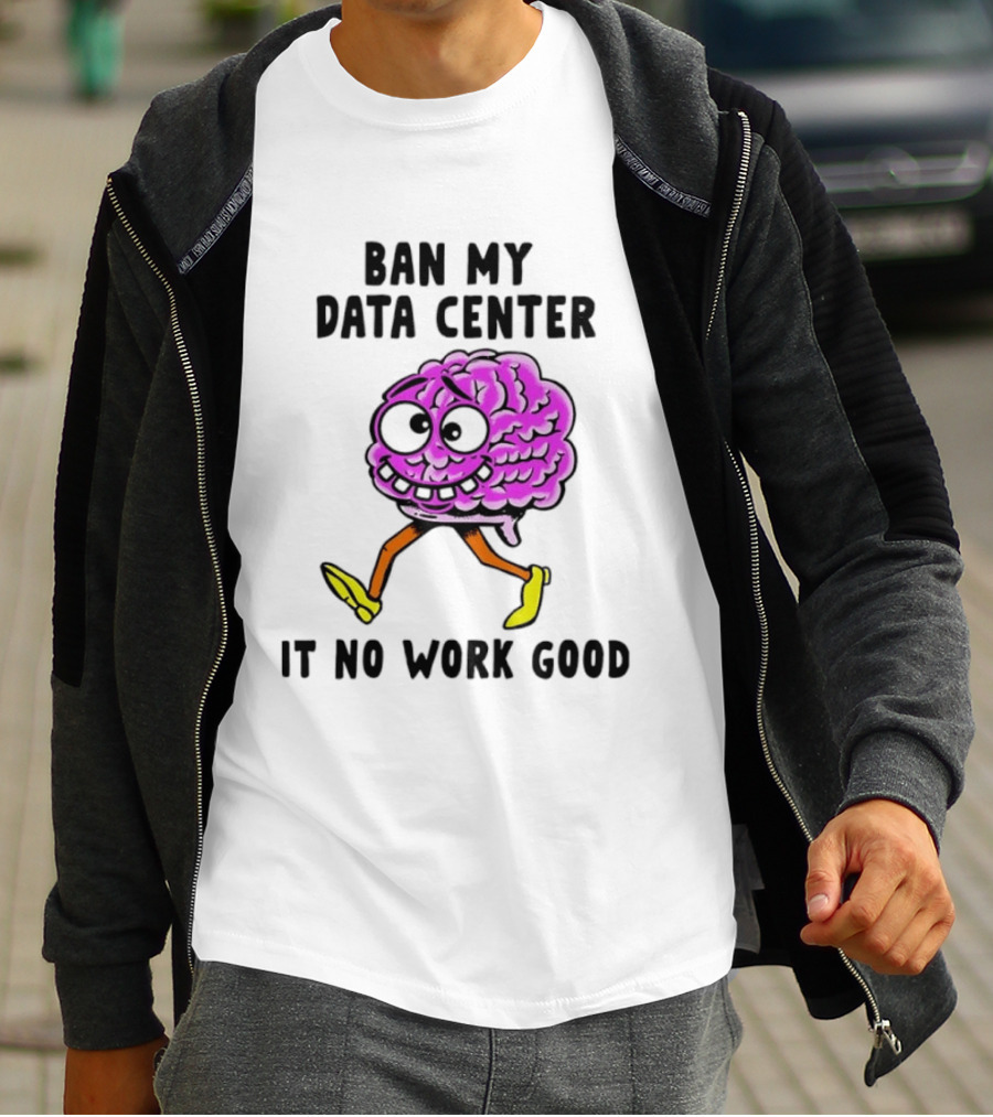 Cartoon Brain Ban My Data Center It No Work Good T-Shirt