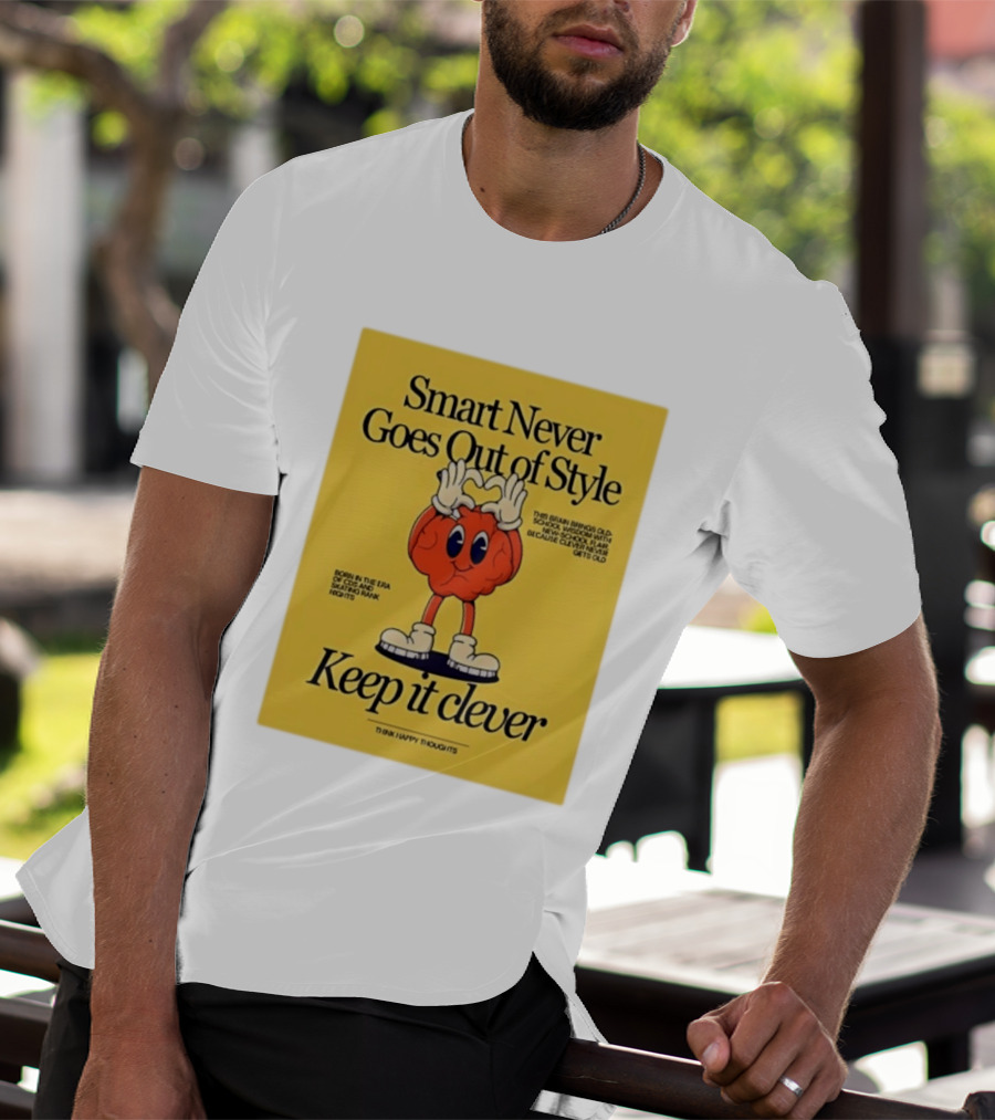 Smart Never Goes Out Of Style Keep It Clever T-Shirt