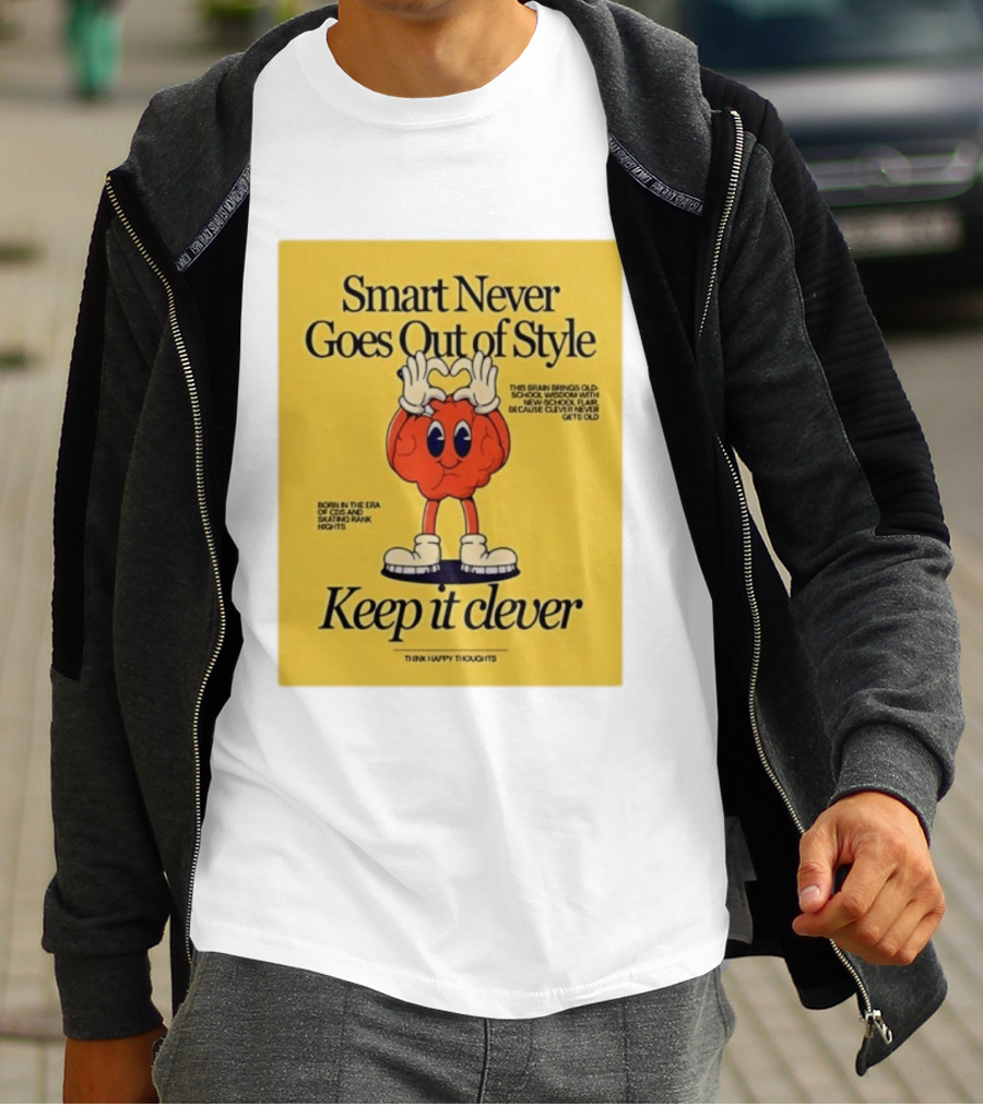 Smart Never Goes Out Of Style Keep It Clever T-Shirt