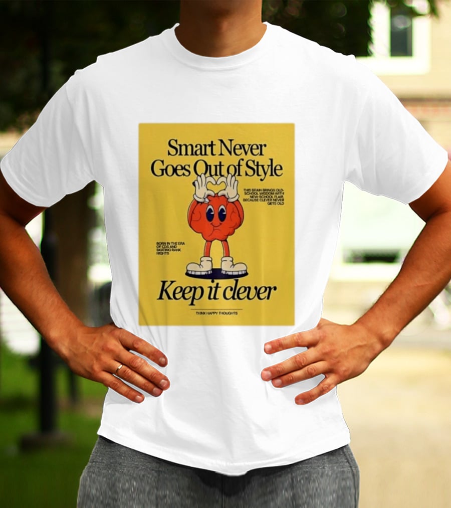 Smart Never Goes Out Of Style Keep It Clever T-Shirt