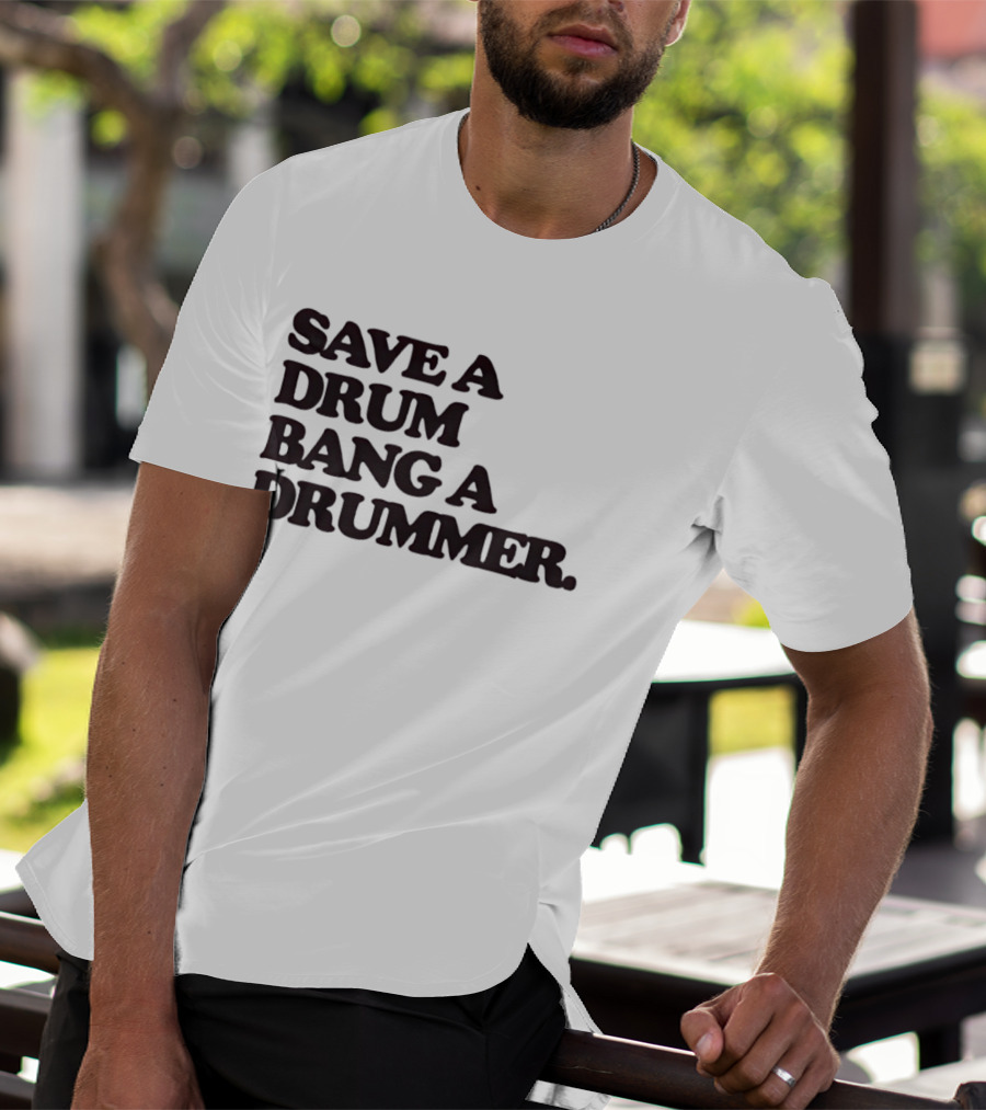 Save A Drum Bang A Drummer Drums Percussion T-Shirt