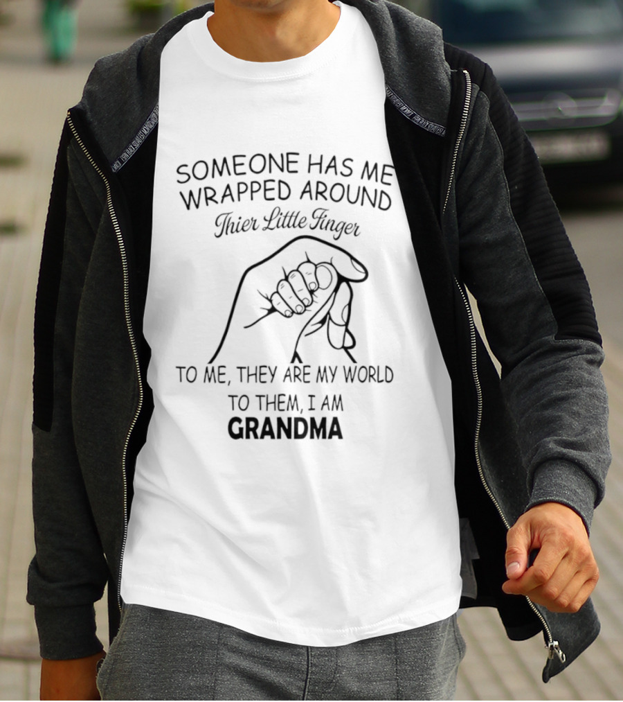 Someone Has Me Wrapped Around Their Little Finger To Me They Are My World Grandma T-Shirt