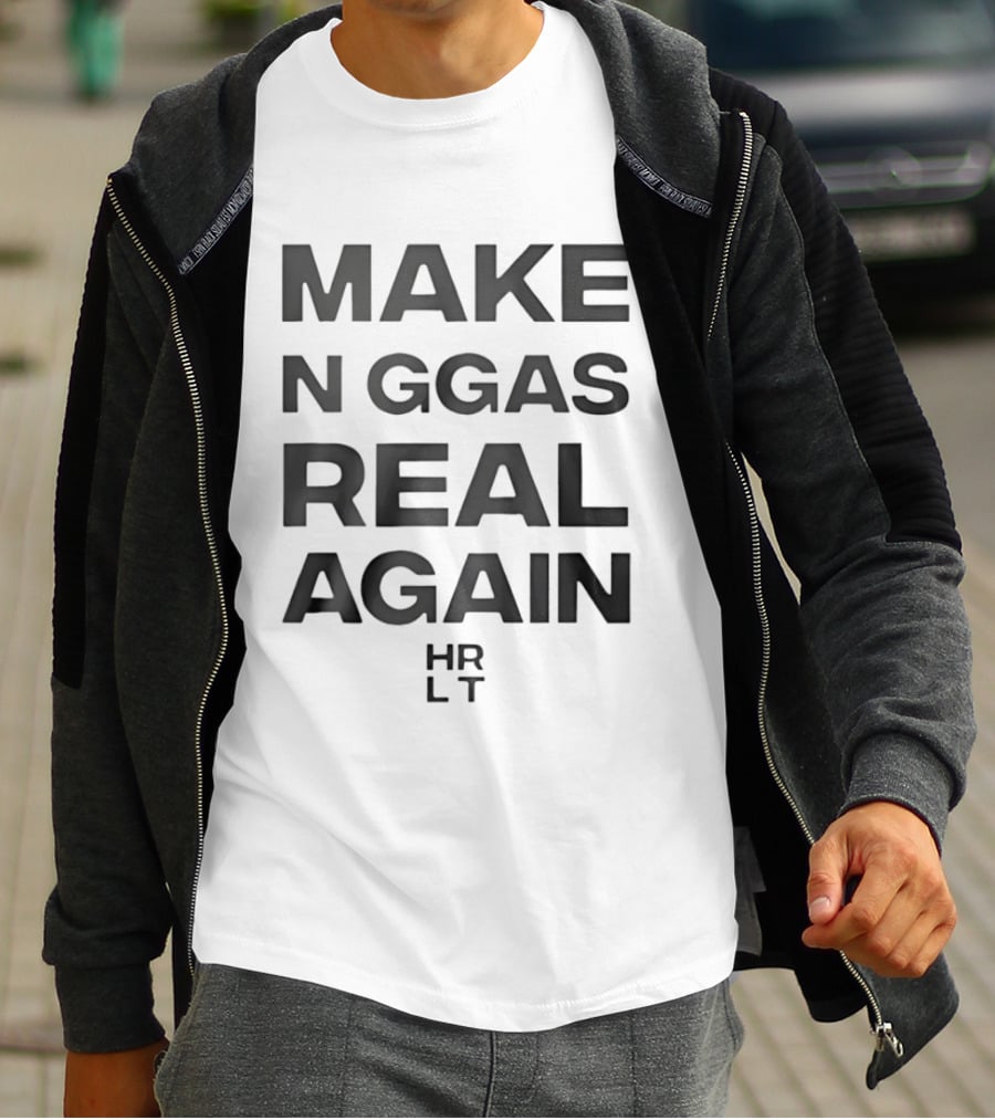 Make N Word Real Again HRLT Streetwear Urban Fashion T-Shirt