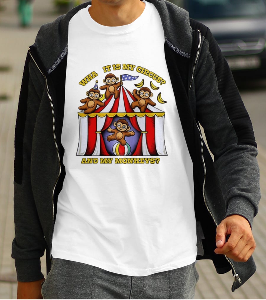 What It Is My Circus And My Monkeys Monkey Tent Party T-Shirt