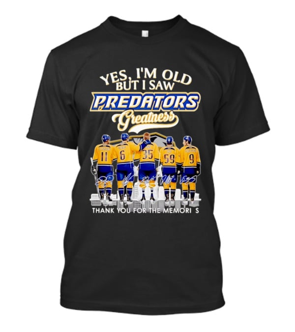 Yes I'm Old But I Saw Predators Greatness Legwand Weber Rinne Josi Forsberg Thank You For The Memories T-Shirt