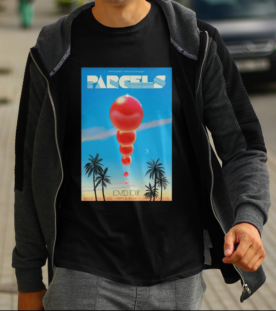 Parcels Loved Tour August 3 4 2026 Pappy Harriet's Pioneertown California T-Shirt