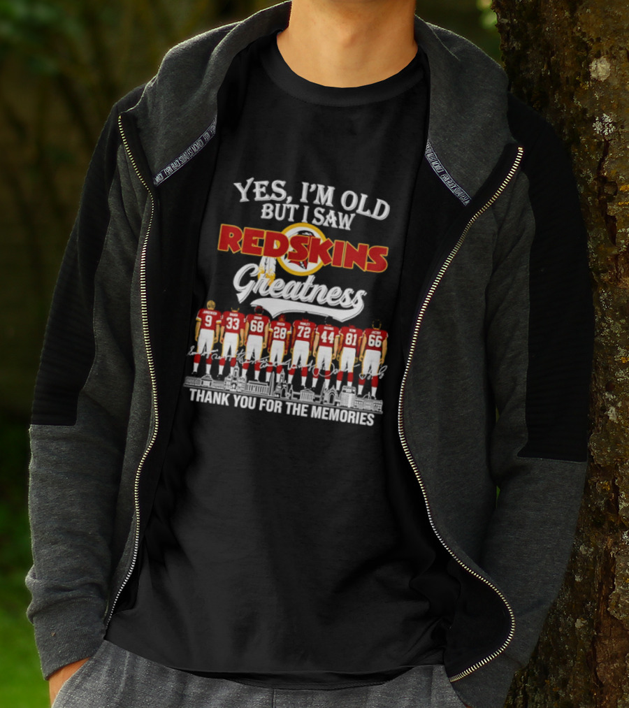 Yes I'm Old But I Saw Redskins Greatness Jurgensen Baugh Grimm Green Manley Riggins Monk Jacoby Thank You For The Memories T-Shirt