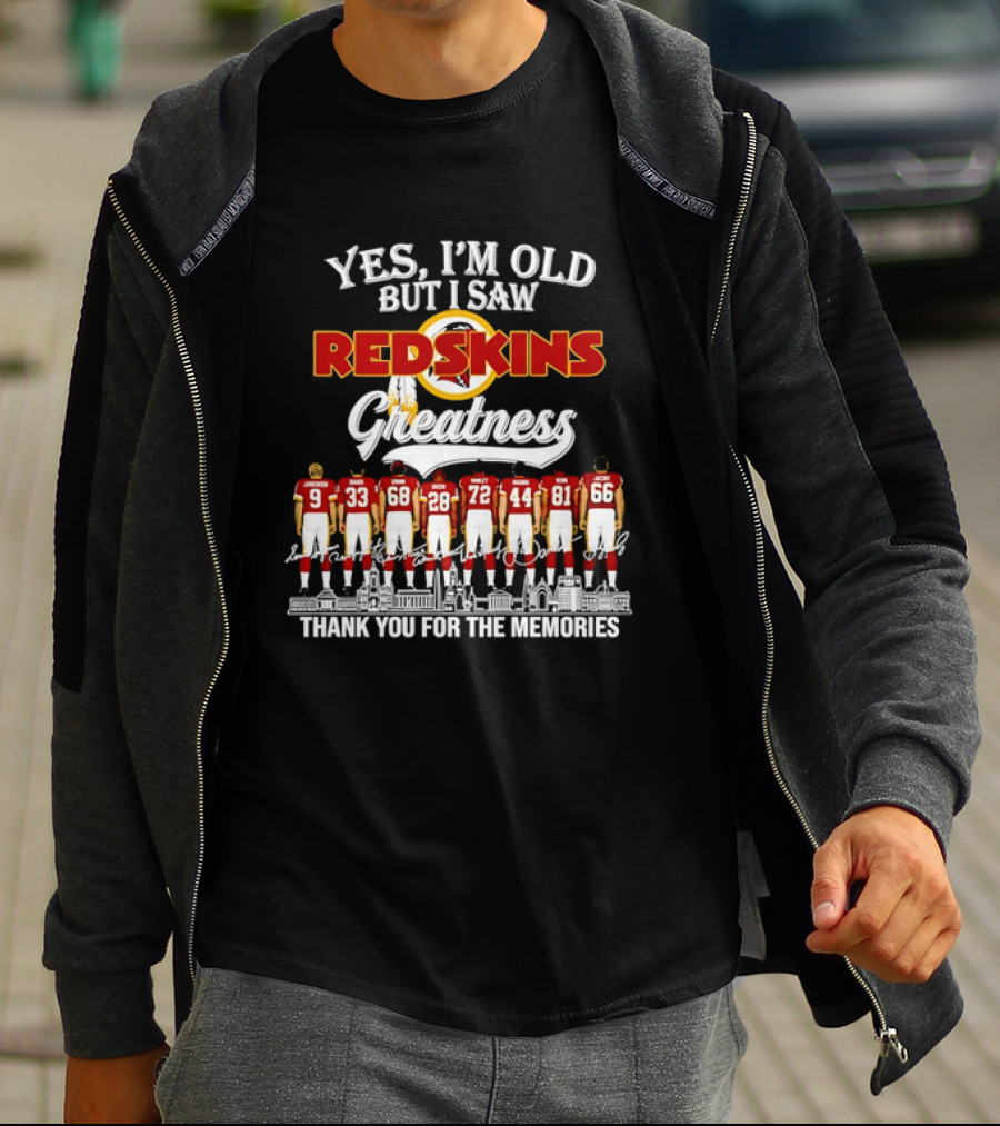Yes I'm Old But I Saw Redskins Greatness Jurgensen Baugh Grimm Green Manley Riggins Monk Jacoby Thank You For The Memories T-Shirt