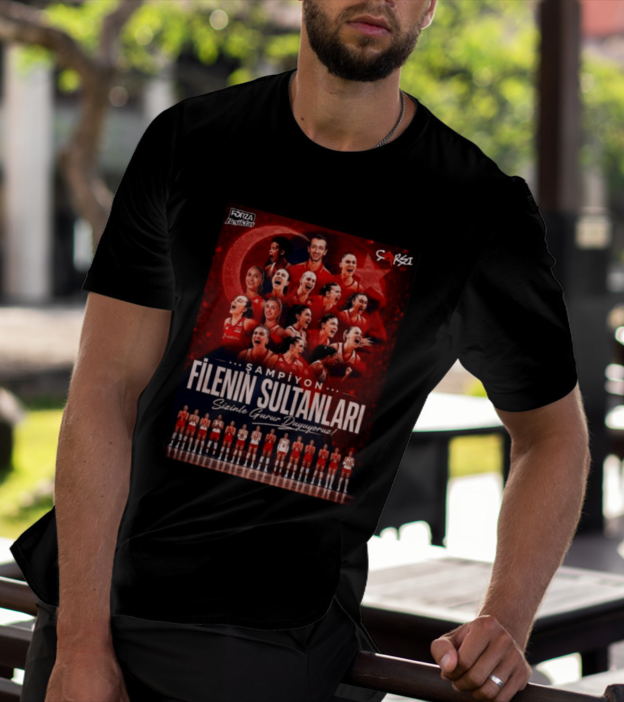Şampiyon Filenin Sultanları Sizinle Gurur Duyuyoruz Forza Beşiktaş Çarşı Türkiye Voleybol Takımı T-Shirt