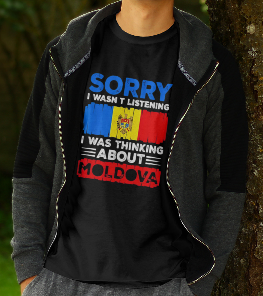 Sorry I Wasn't Listening Moldova Flag T-Shirt