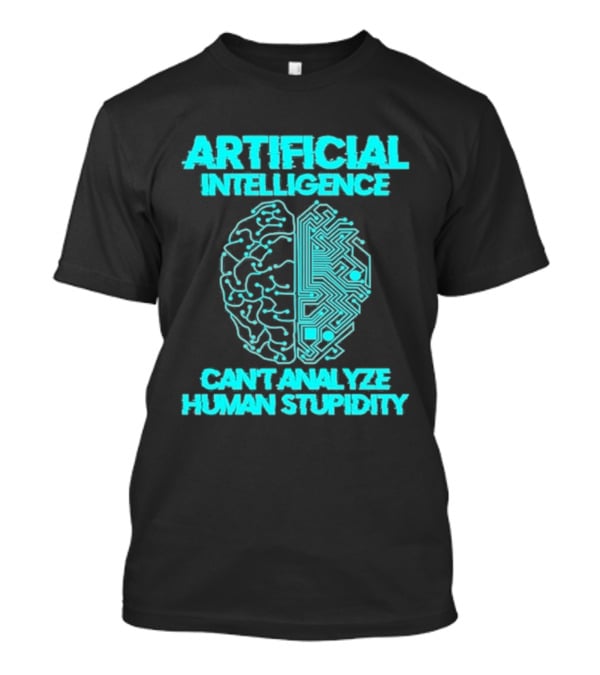 Artificial Intelligence Circuit Brain Can't Analyze Human Stupidity T-Shirt