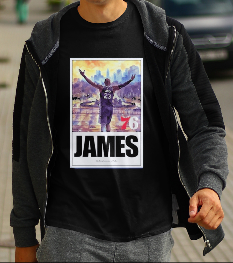 James 76ers The King Has Come To Philly T-Shirt