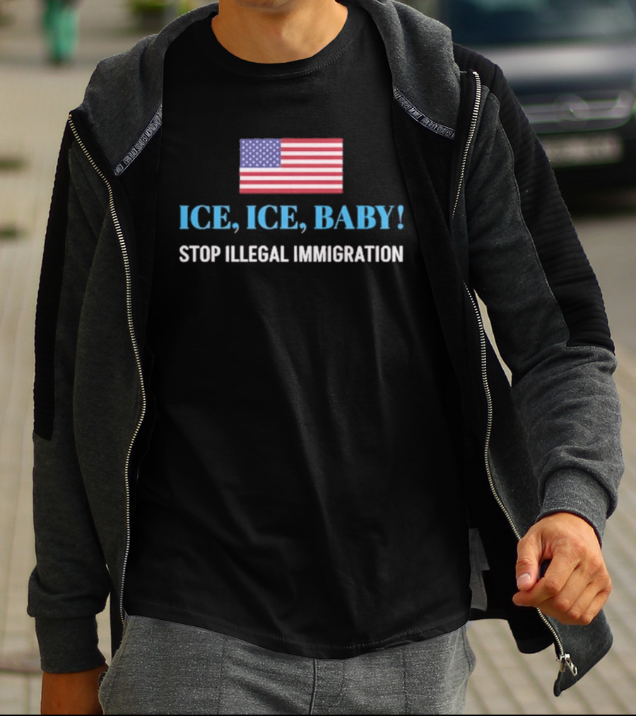ICE ICE BABY Stop Illegal Immigration USA Flag T-Shirt