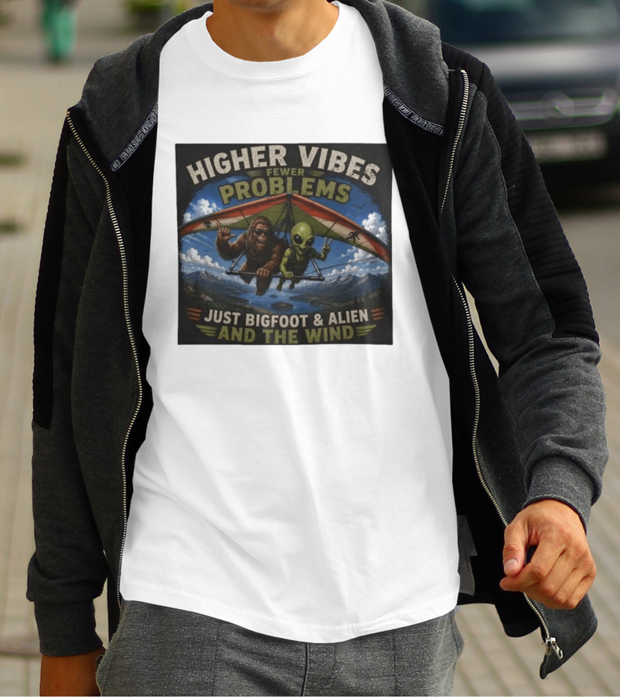 Higher Vibes Fewer Problems Just Bigfoot And Alien And The Wind Hang Gliding Adventure T-Shirt
