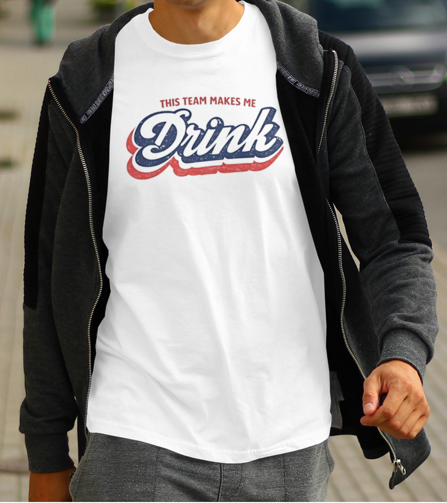 This Team Makes Me Drink Sports Fan Humor T-Shirt