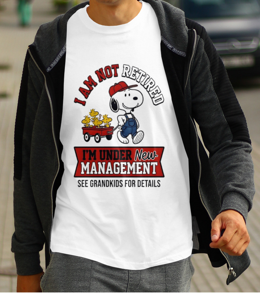 Snoopy Peanuts I Am Not Retired I'm Under New Management See Grandkids For Details T-Shirt