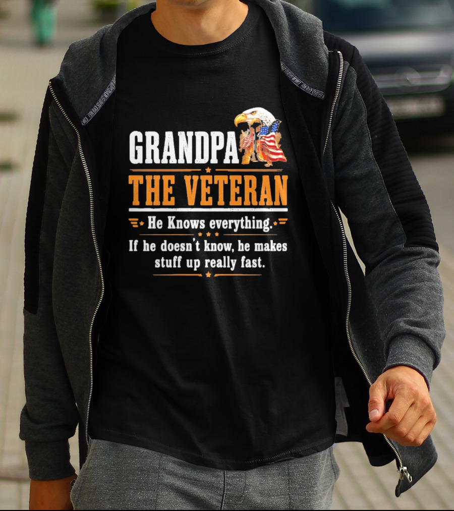 Grandpa The Veteran Eagle American Flag He Knows Everything Makes Stuff Up Fast T-Shirt