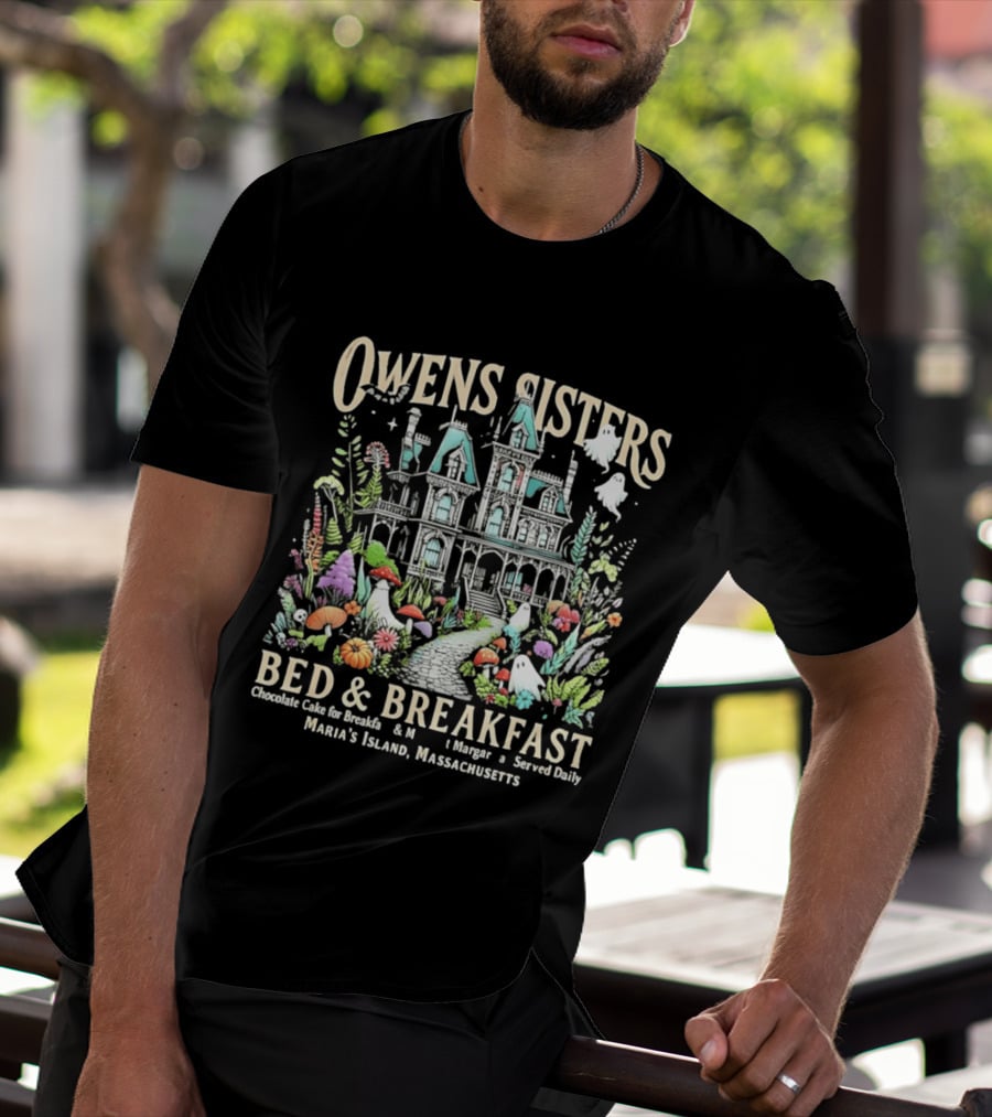 Owens Sisters Bed And Breakfast Chocolate Cake Margarita Served Daily Maria's Island Massachusetts Haunted House Garden Ghosts T-Shirt