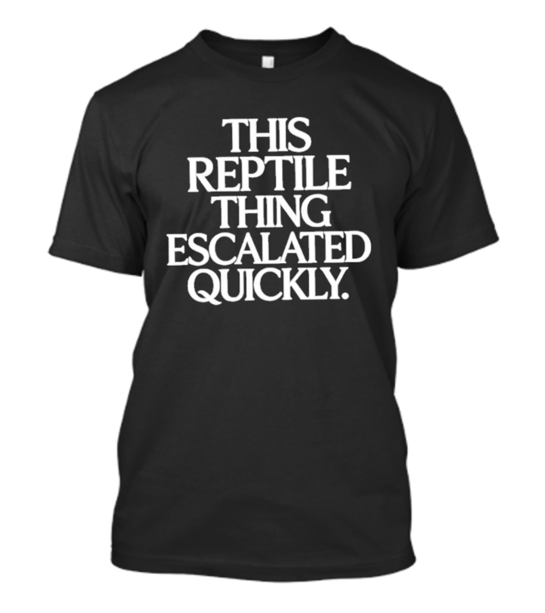 This Reptile Thing Escalated Quickly T-Shirt