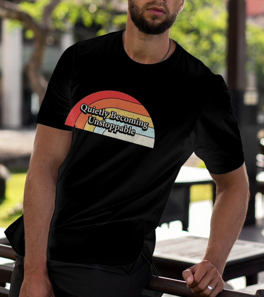 Quietly Becoming Unstoppable Retro Rainbow T-Shirt