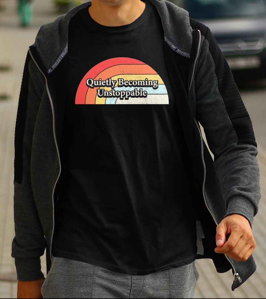 Quietly Becoming Unstoppable Retro Rainbow T-Shirt