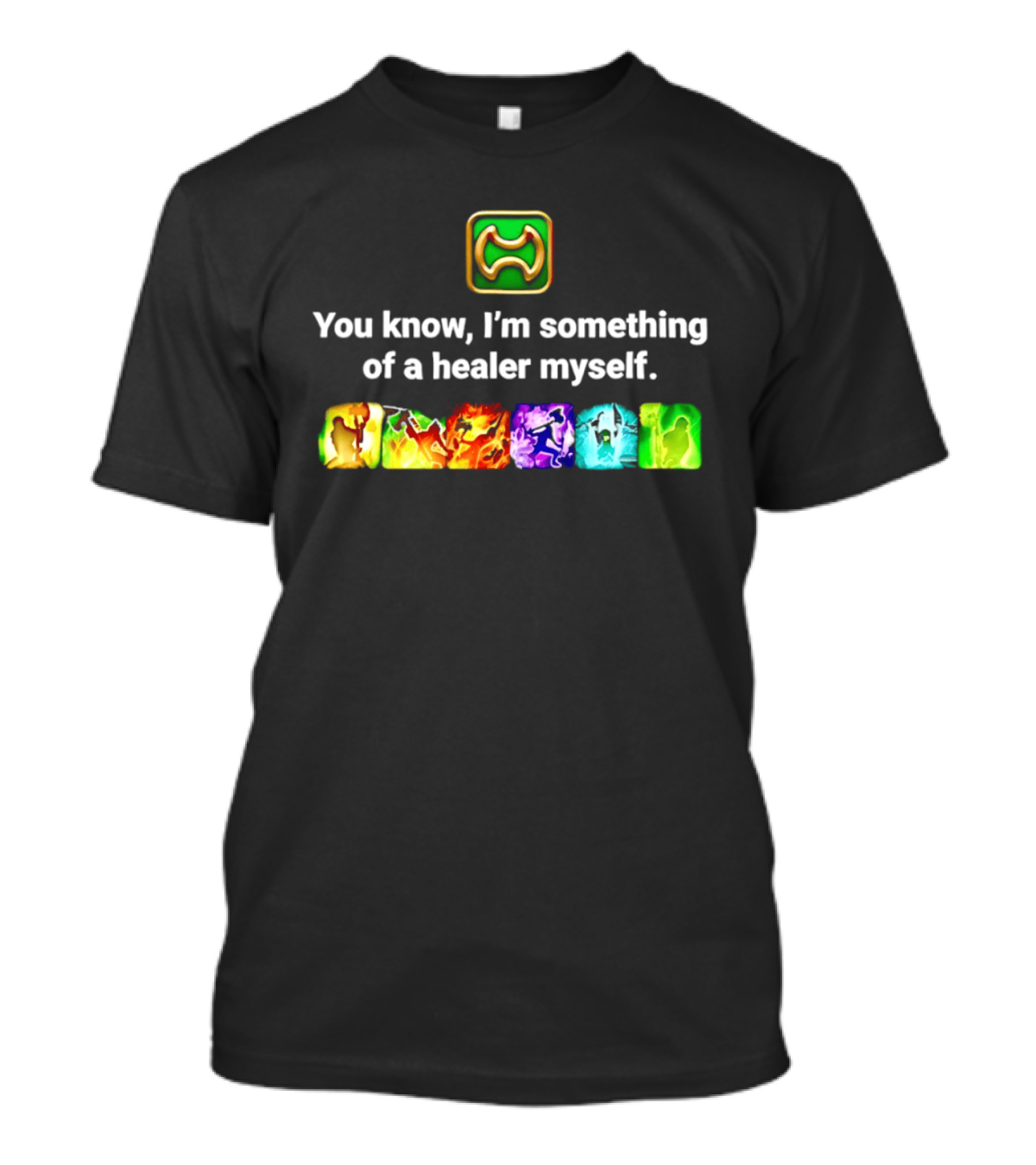 You Know I'm Something Of A Healer Myself Iconic Abilities Warrior T-Shirt