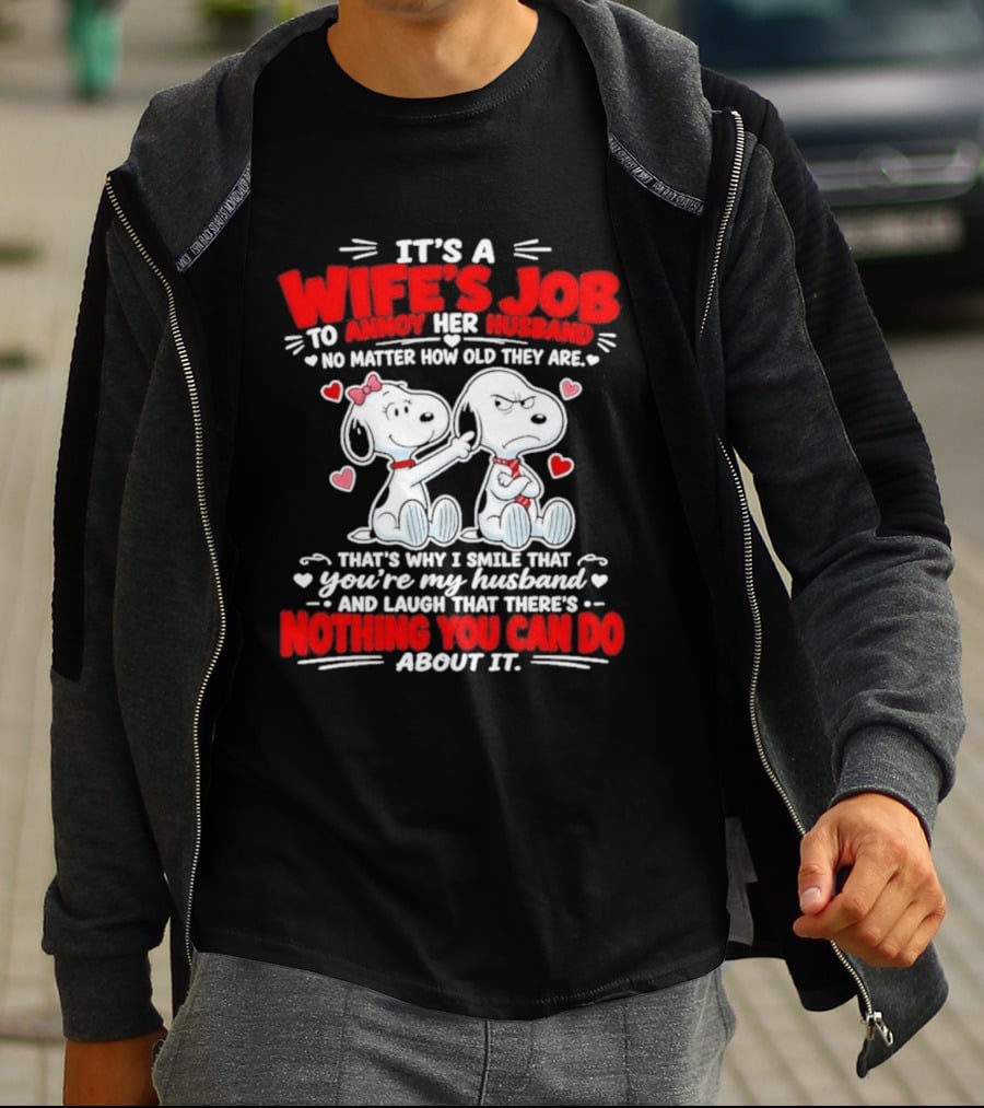 Snoopy Belle It's A Wife's Job To Annoy Her Husband Nothing You Can Do About It T-Shirt