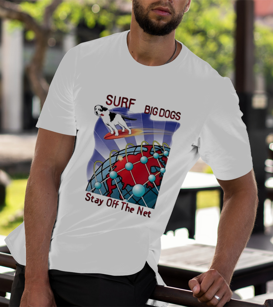 Big Dogs Surf Stay Off The Net T-Shirt