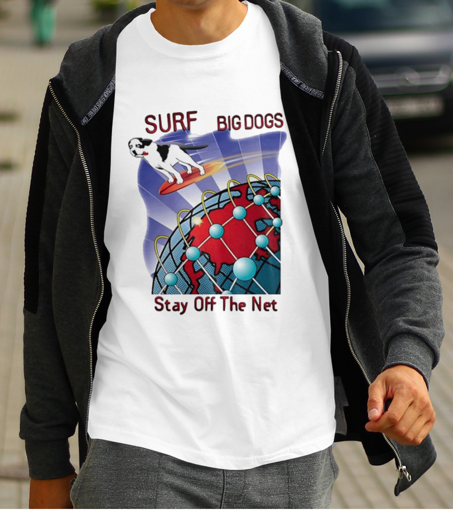 Big Dogs Surf Stay Off The Net T-Shirt