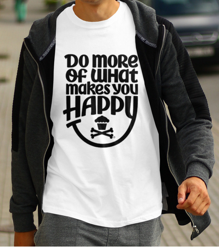 Do More Of What Makes You Happy Cupcake Skull Crossbones T-Shirt