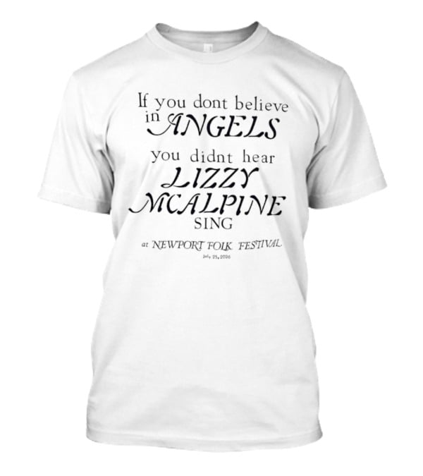 If You Don't Believe In Angels You Didn't Hear Lizzy McAlpine Sing At Newport Folk Festival 2022 T-Shirt