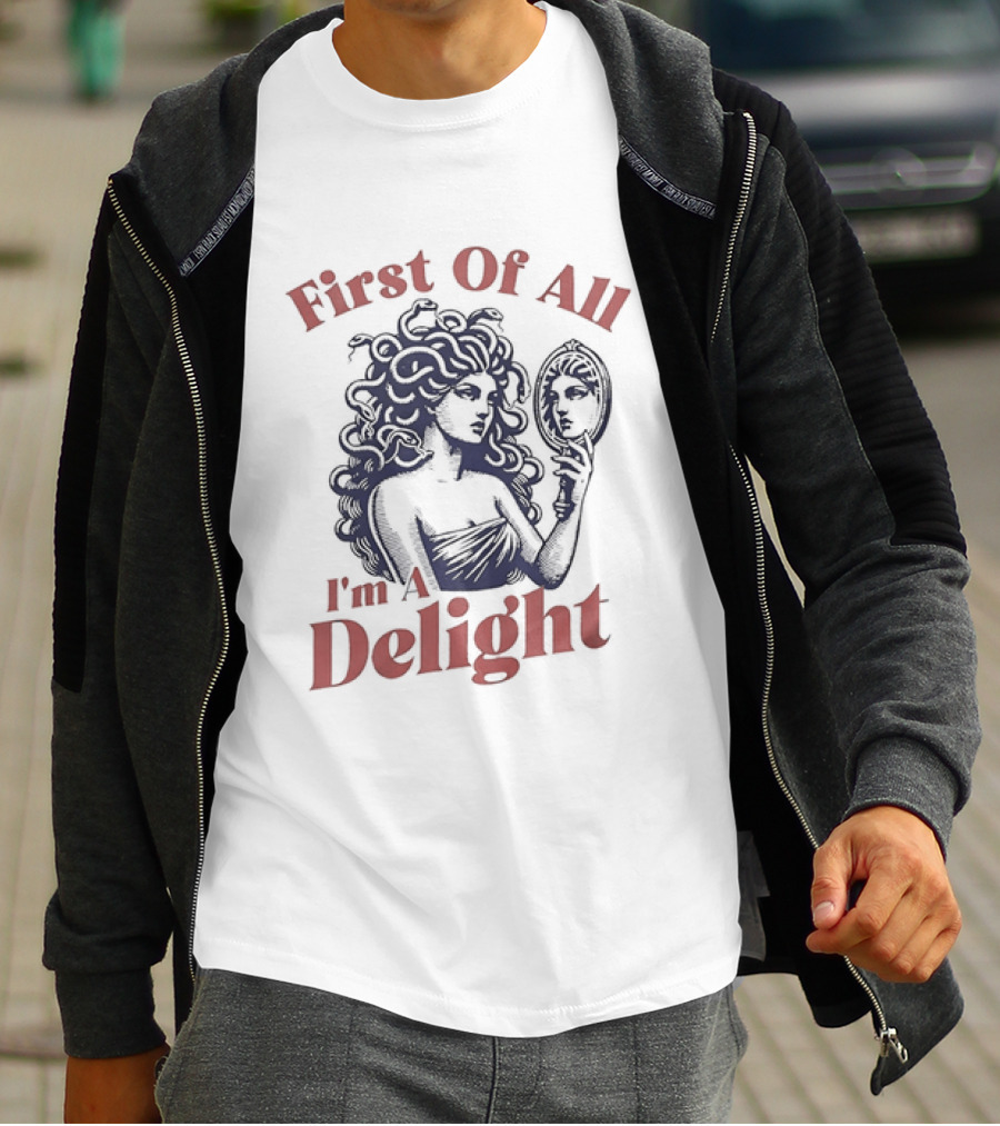First Of All I'm A Delight Medusa Greek Mythology T-Shirt