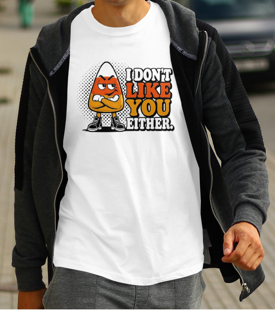 I Don't Like You Either Angry Candy Corn T-Shirt