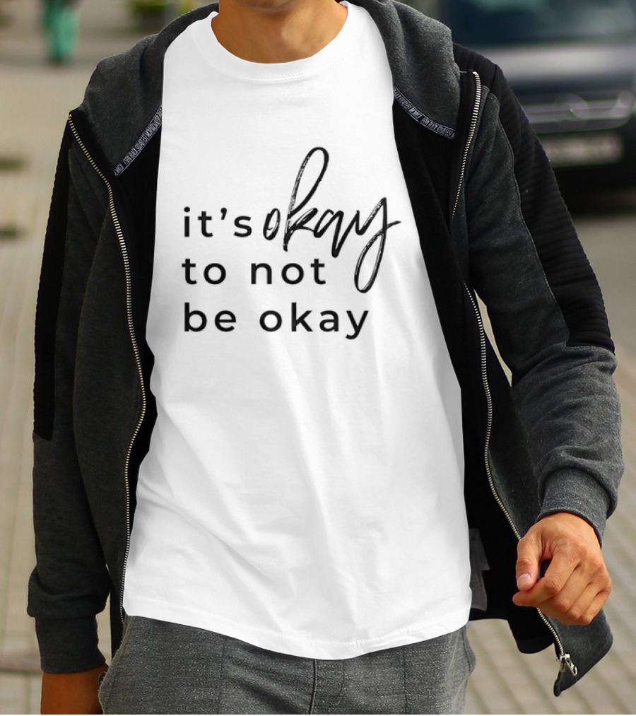 It's Okay To Not Be Okay Mental Health Awareness T-Shirt
