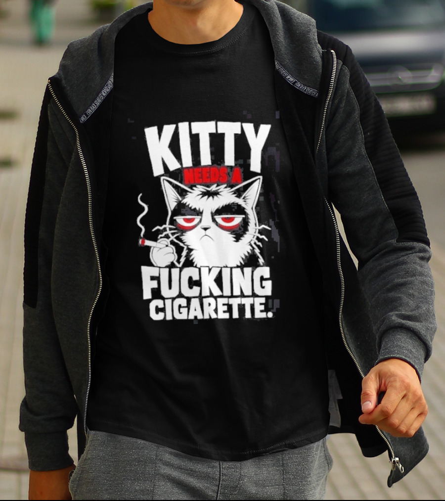 Kitty Needs A Fucking Cigarette Smoking Cat T-Shirt